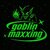 goblin maxxing